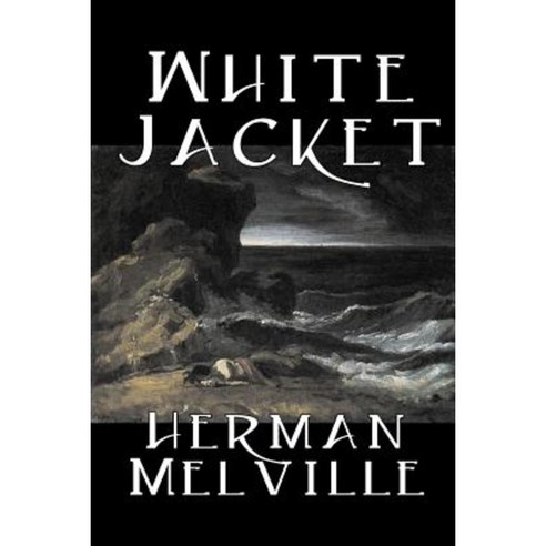 White Jacket by Herman Melville Fiction Classics Sea Stories Paperback, Aegypan