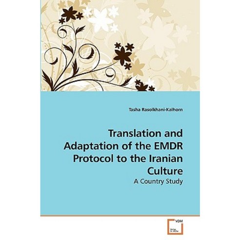 Translation and Adaptation of the Emdr Protocol to the Iranian Culture Paperback, VDM Verlag