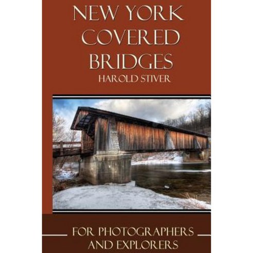 New York''s Covered Bridges (Color) Paperback, Harold Stiver