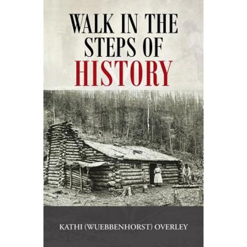 Walk in the Steps of History Paperback, WestBow Press