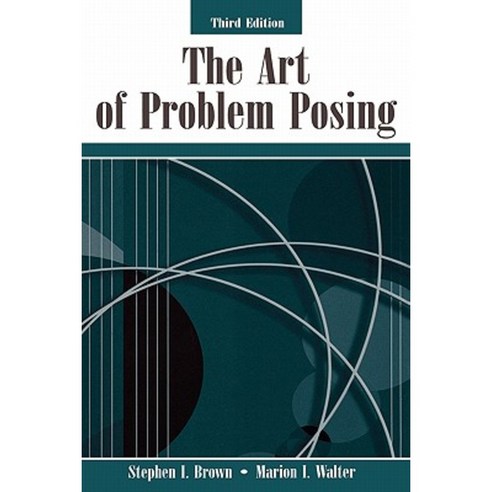 The Art of Problem Posing: Third Edition Paperback, Routledge