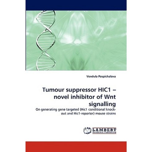 Tumour Suppressor Hic1 - Novel Inhibitor of Wnt Signalling Paperback, LAP Lambert Academic Publishing