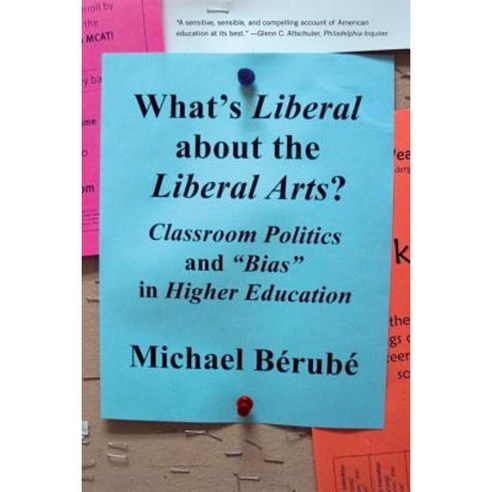 What''s Liberal about the Liberal Arts?: Classroom Politics and Bias in Higher Education Paperback, W. W. Norton & Company