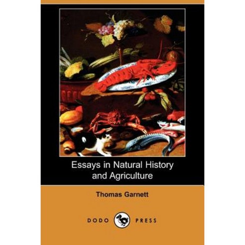 Essays in Natural History and Agriculture (Dodo Press) Paperback, Dodo Press