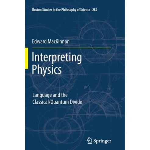 Interpreting Physics: Language and the Classical/Quantum Divide Paperback, Springer