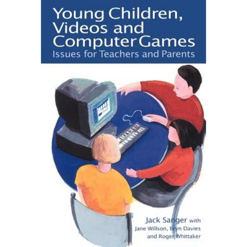 Young Children Videos and Computer Games: Issues for Teachers and Parents Paperback, Taylor & Francis