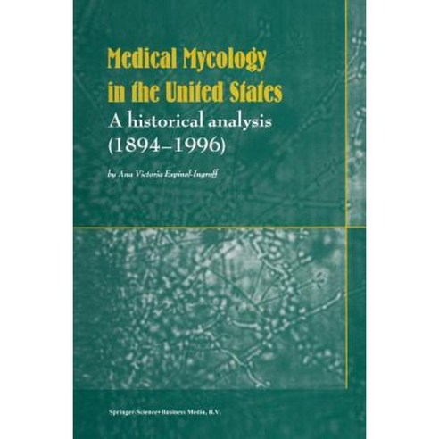 Medical Mycology in the United States: A Historical Analysis (1894-1996) Paperback, Springer
