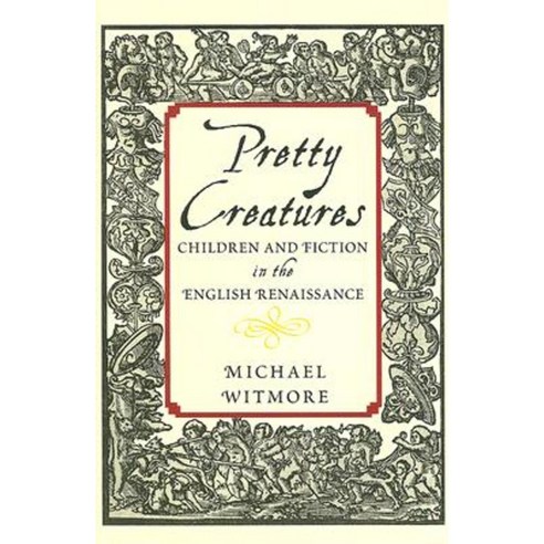 Pretty Creatures: Children and Fiction in the English Renaissance Hardcover, Cornell University Press