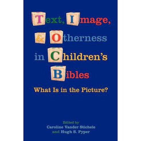 Text Image and Otherness in Children''s Bibles: What Is in the Picture? Paperback, Society of Biblical Literature