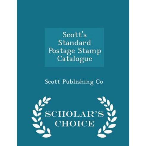 Scott''s Standard Postage Stamp Catalogue - Scholar''s Choice Edition Paperback