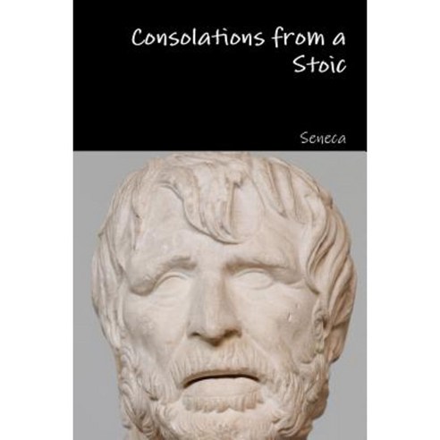 Consolations from a Stoic Paperback, Lulu.com