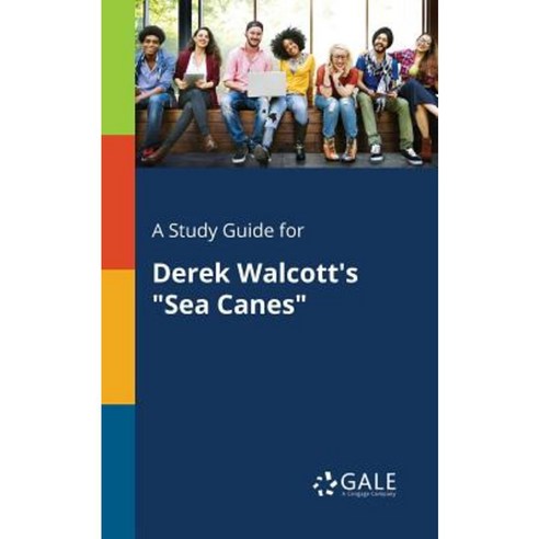 A Study Guide for Derek Walcott''s Sea Canes Paperback, Gale, Study Guides