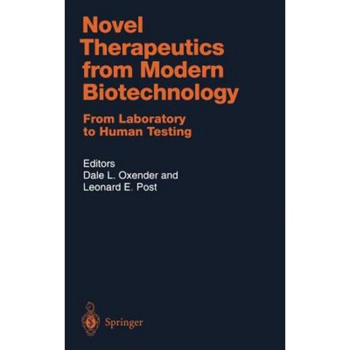 Novel Therapeutics from Modern Biotechnology: From Laboratory to Human Testing Hardcover, Springer
