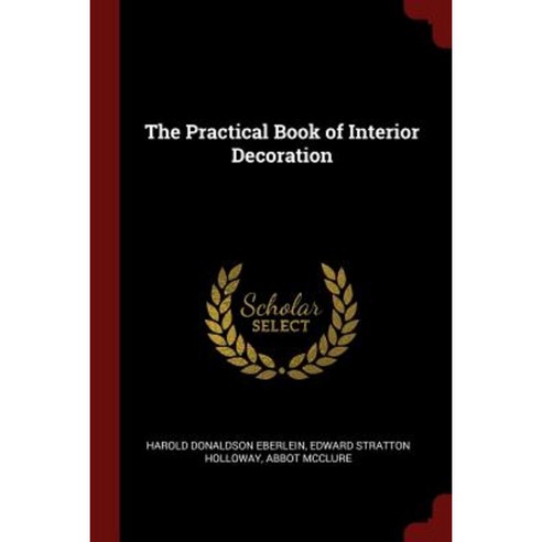The Practical Book of Interior Decoration Paperback, Andesite Press