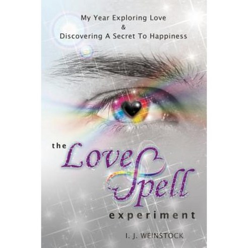 The Lovespell Experiment: My Year Exploring Love & Discovering a Secret to Happiness Paperback, Dreamaster
