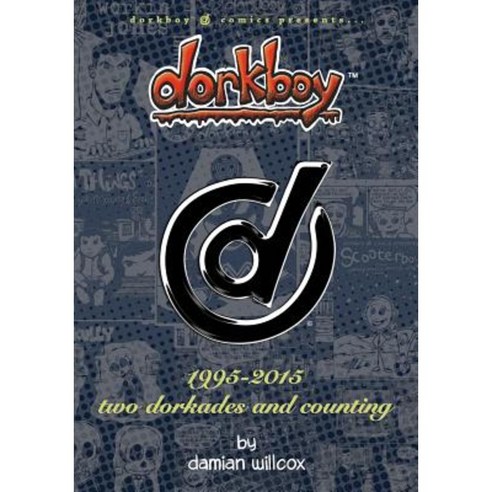 Dorkboy: 1995-2015 Two Dorkades and Counting Paperback, Dorkboy Comics