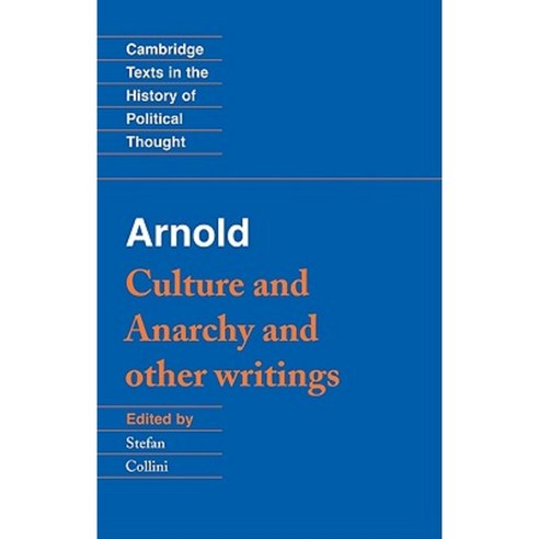 Arnold: ''Culture and Anarchy'' and Other Writings Paperback, Cambridge University Press