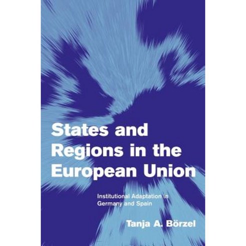 States and Regions in the European Union: Institutional Adaptation in Germany and Spain Paperback, Cambridge University Press