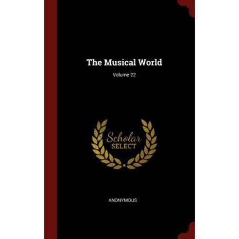 The Musical World; Volume 22 Hardcover, Andesite Press
