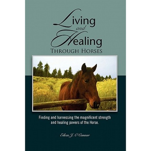 Living and Healing Through Horses Paperback, Xlibris Corporation