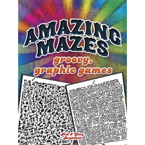 Amazing Mazes: Groovy Graphic Games Paperback, Dover Publications