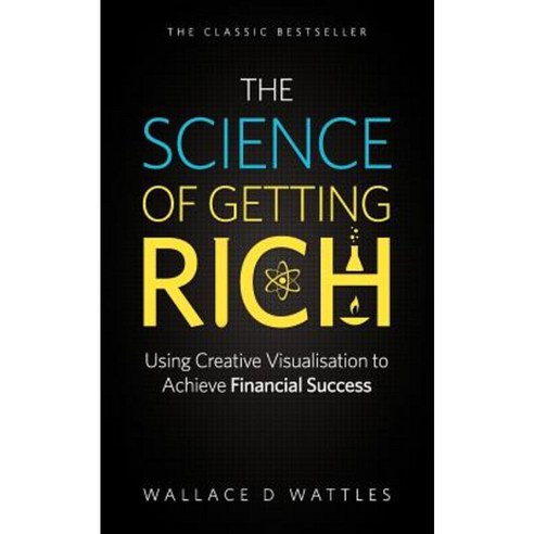 The Science of Getting Rich - Using Creative Visualisation to Achieve Financial Success Paperback, Dormouse Press