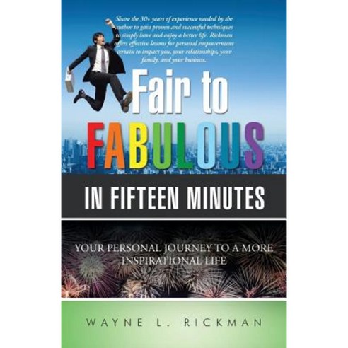 Fair to Fabulous in Fifteen Minutes: Your Personal Journey to a More Inspirational Life Paperback, iUniverse