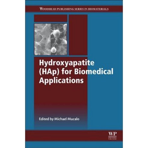 Hydroxyapatite (Hap) for Biomedical Applications Hardcover, Woodhead Publishing