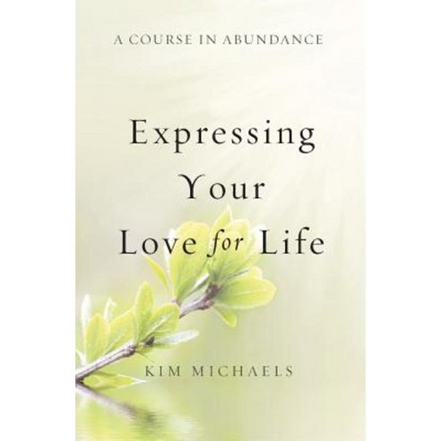 A Course in Abundance: Expressing Your Love for Life Paperback, More to Life Publishing