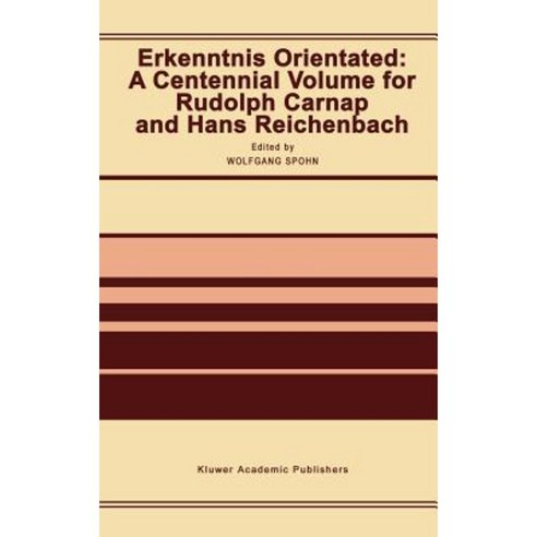 Erkenntnis Orientated: A Centennial Volume for Rudolf Carnap and Hans Reichenbach Hardcover, Springer