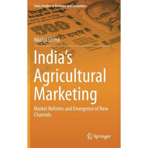 India''s Agricultural Marketing: Market Reforms and Emergence of New Channels Hardcover, Springer