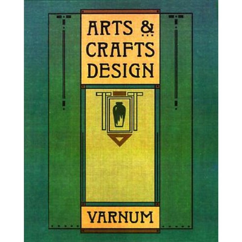 Arts and Crafts Design: A Selected Reprint of Industrial Arts Design Paperback, Gibbs Smith Publishers