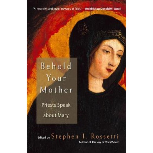 Behold Your Mother: Priests Speak about Mary Paperback, Ave Maria Press