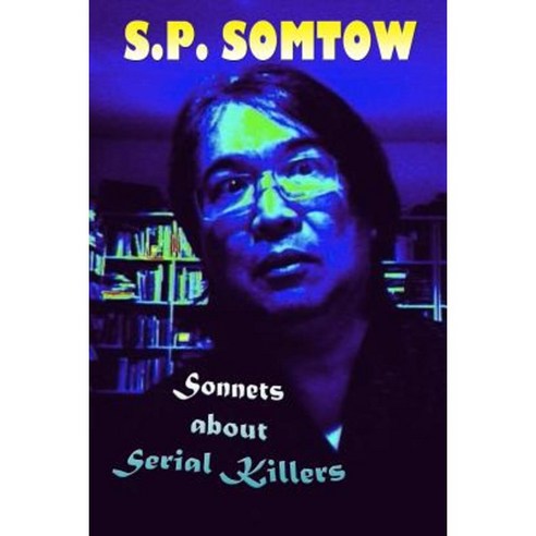 Sonnets about Serial Killers: The Poetry Your Teacher Wouldn''t Let You Read Paperback, Diplodocus Press