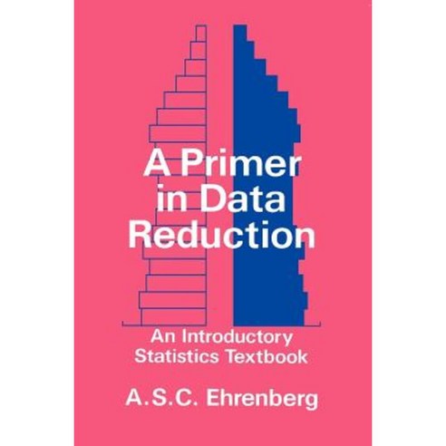 A Primer in Data Reduction: An Introductory Statistics Textbook Paperback, Wiley