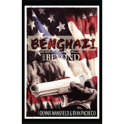 Benghazi and Beyond Paperback, Endurance Press