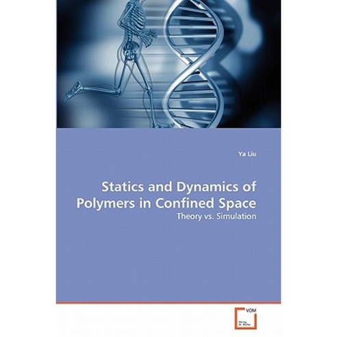 Statics and Dynamics of Polymers in Confined Space Paperback, VDM Verlag