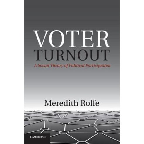 Voter Turnout:A Social Theory of Political Participation, Cambridge University Press