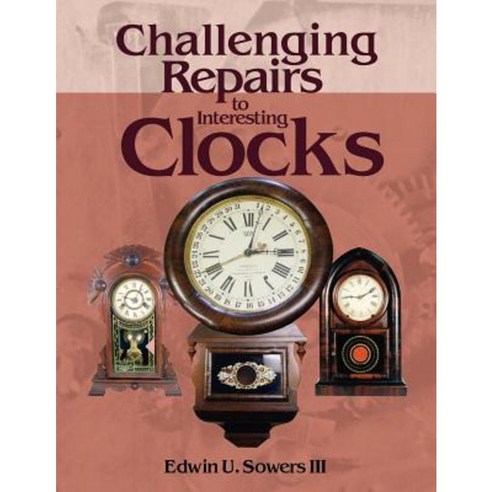 Challenging Repairs to Interesting Clocks Paperback, Nawcc