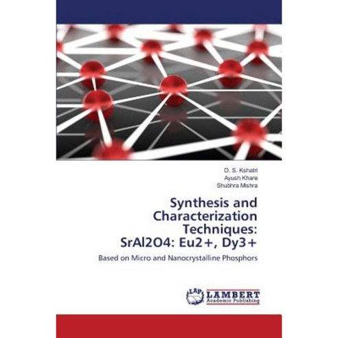 Synthesis and Characterization Techniques: Sral2o4: Eu2+ Dy3+ Paperback, LAP Lambert Academic Publishing