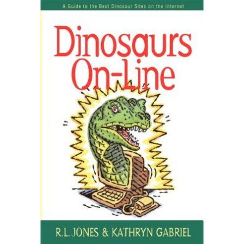 Dinosaurs On-Line: A Guide to the Best Dinosaur Sites on the Internet Paperback, Cumberland House Publishing