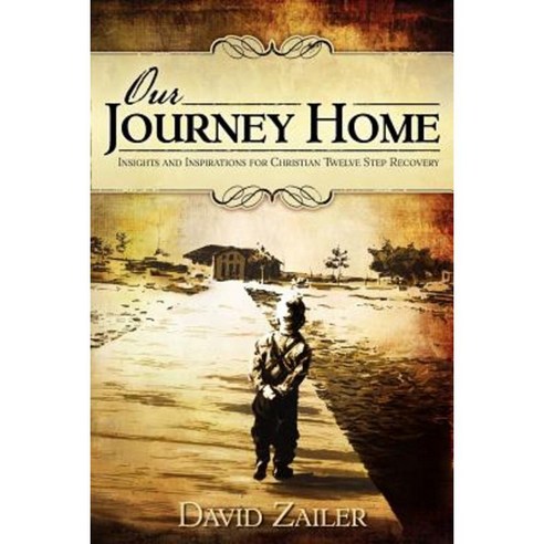 Our Journey Home - Insights & Inspirations for Christian Twelve Step Recovery Paperback, Operation Integrity