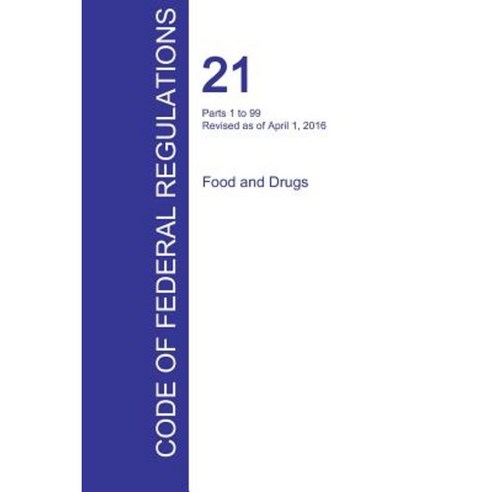 Cfr 21 Parts 1 to 99 Food and Drugs April 01 2016 (Volume 1 of 9) Paperback, Regulations Press
