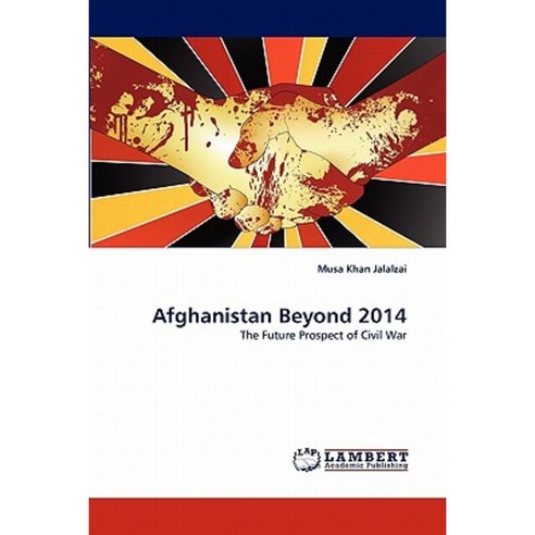 Afghanistan Beyond 2014 Paperback, LAP Lambert Academic Publishing