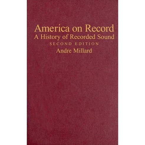 America on Record:A History of Recorded Sound, Cambridge University Press