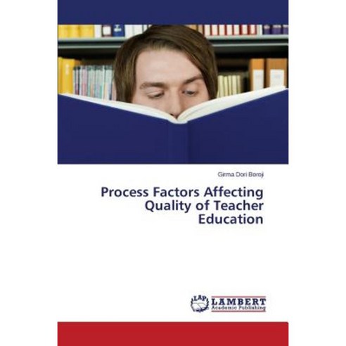 Process Factors Affecting Quality of Teacher Education Paperback, LAP Lambert Academic Publishing