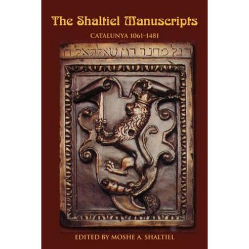 The Shaltiel Manuscripts: Catalunya 1061-1481 Paperback, iUniverse