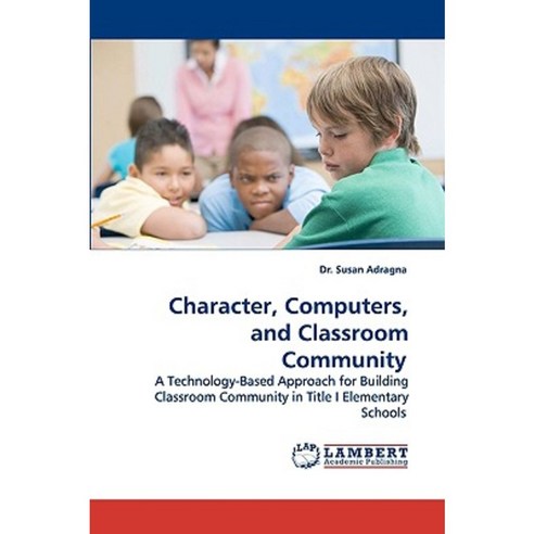 Character Computers and Classroom Community Paperback, LAP Lambert Academic Publishing