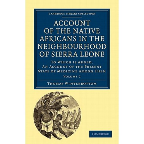 Account of the Native Africans in the Neighbourhood of Sierra Leone - Volume 2, Cambridge University Press