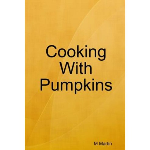 Cooking with Pumpkins Paperback, Lulu.com